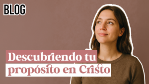 Descubriendo tu propósito en Cristo